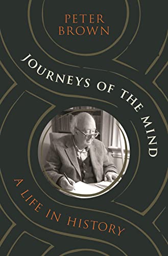 Journeys of the Mind: A Life in History von Princeton University Press